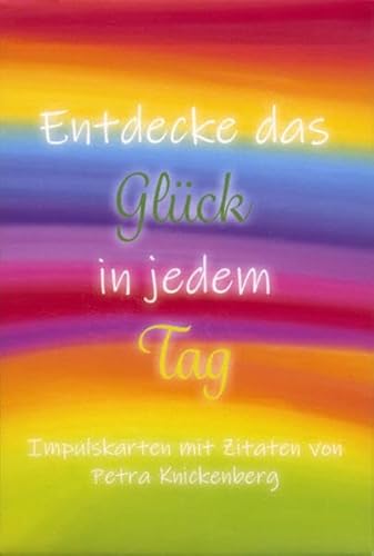 Entdecke das Glück in jedem Tag: Impulskarten mit Zitaten von Petra Knickenberg