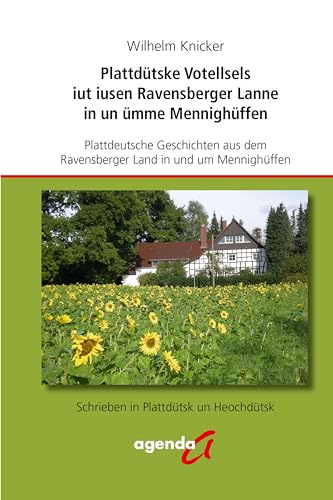 Plattdütske Votellsels iut iusen Ravensberger Lanne in un ümme Menninghüffen: Plattdeutsche Geschichte aus dem Ravensberger Land in und um Mennighüffen