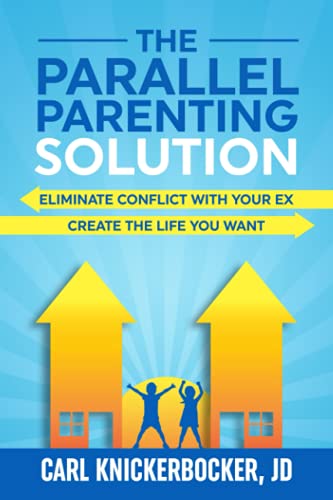 The Parallel Parenting Solution: Eliminate Confict With Your Ex, Create The Life You Want The Parallel Parenting Solution: Eliminate Confict With Your Ex, Create The Life You Want