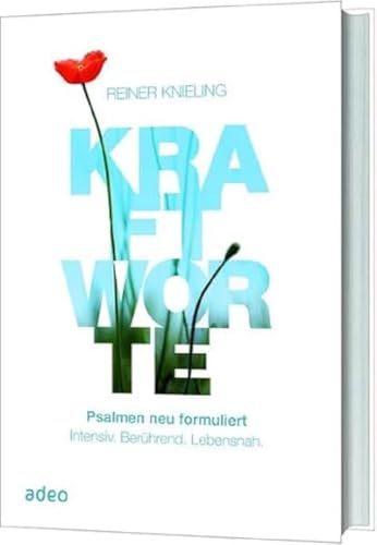 Kraftworte - Psalmen neu formuliert: Intensiv. Berührend. Lebensnah von adeo Verlag