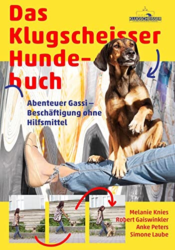 Das Klugscheisser-Hundebuch: Abenteuer Gassi – Beschäftigung ohne Hilfsmittel Das Klugscheisser-Hundebuch: Abenteuer Gassi – Beschäftigung ohne Hilfsmittel