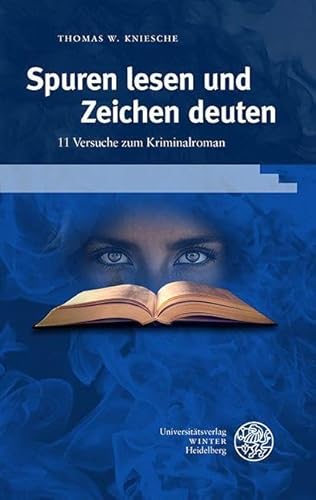 Spuren lesen und Zeichen deuten: 11 Versuche zum Kriminalroman (Beiträge zur neueren Literaturgeschichte)