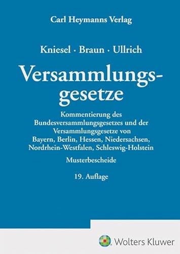 Versammlungsgesetze: Kommentierung-Musterbescheide-Verwaltungsverfahren und Rechtsschutz-Strafverfolgung von Heymanns, Carl