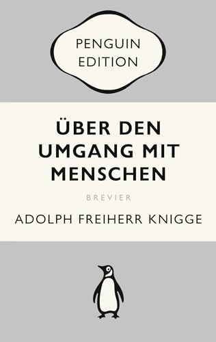 Über den Umgang mit Menschen: Ein Brevier des guten Benehmens - Penguin Edition (Deutsche Ausgabe) – Klassiker einfach lesen