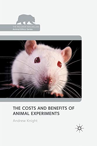 The Costs and Benefits of Animal Experiments (The Palgrave Macmillan Animal Ethics Series) von MACMILLAN
