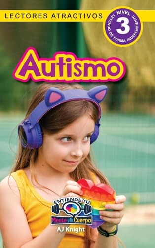 Autismo: Entiende tu mente y tu cuerpo (Lectores atractivos, nivel 3) von Engage Books