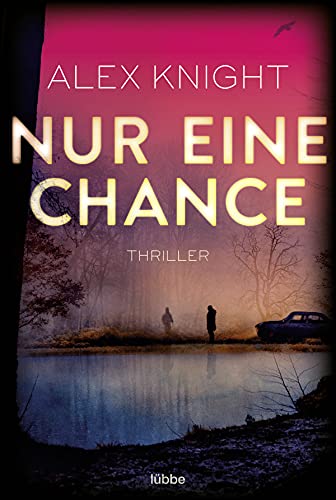 Nur eine Chance: Thriller von Bastei Lübbe