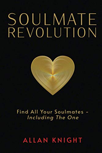 Soulmate Revolution: Finding All Your Soulmates. Including the One