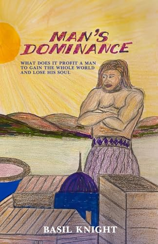 Man's Dominance, What does it profit a man to gain the whole world and lose his soul