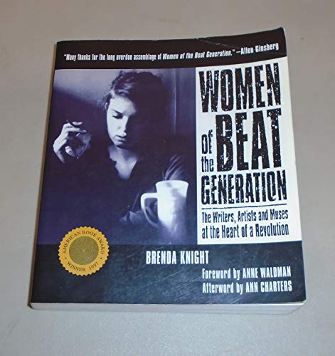 Women of the Beat Generation: The Writers, Artists, and Muses at the Heart of Revolution