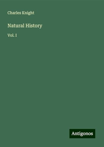 Natural History: Vol. I von Antigonos Verlag