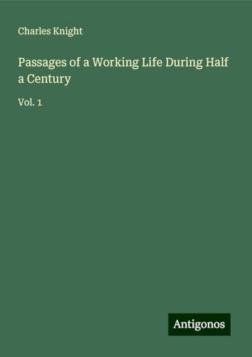 Passages of a Working Life During Half a Century: Vol. 1 von Antigonos Verlag
