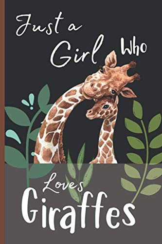 Just A Girl Who Loves Giraffes Notebook: Giraffe Blank Lined Journal