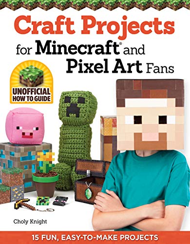 Craft Projects for Minecraft and Pixel Art Fans: 5 Fun, Easy-To-Make Projects