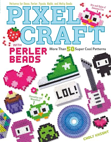 Pixel Craft With Perler Beads: More Than 50 Super Cool Patterns Pixel Craft With Perler Beads: More Than 50 Super Cool Patterns