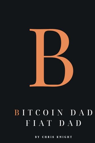 Bitcoin Dad Fiat Dad: A Financial Awakening von Independently published
