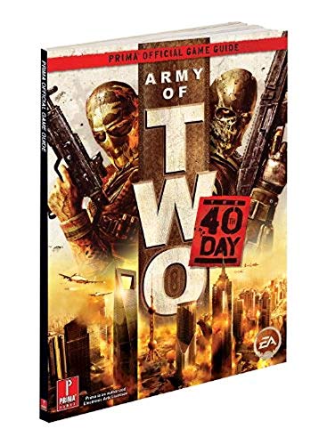 Army of Two: the 40th Day: Prima Official Game Guide: Prima's Official Game Guide