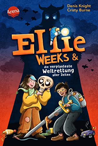 Ellie Weeks & die verplanteste Weltrettung aller Zeiten: Ein hochwitziges Fantasy-Abenteuer ab 9