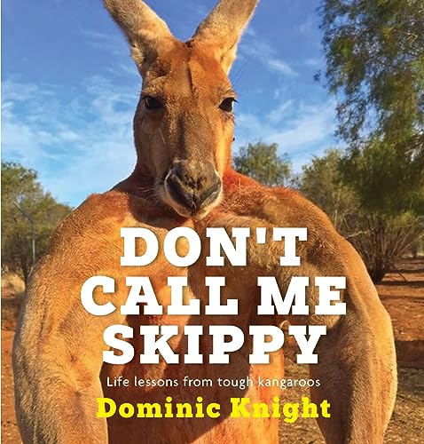 Don't Call Me Skippy: Life Lessons from Tough Kangaroos von Allen & Unwin