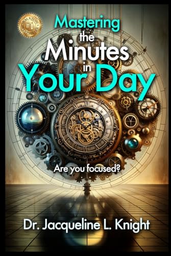 Mastering the Minutes in Your Day: Are you Focused? von Bowker