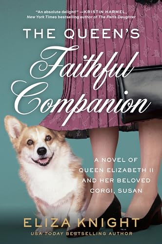 The Queen's Faithful Companion: A Novel of Queen Elizabeth II and Her Beloved Corgi, Susan von William Morrow