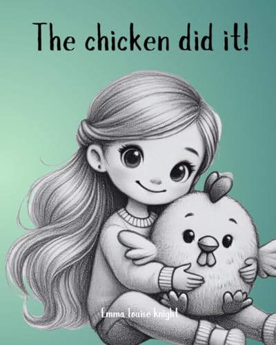 The chicken did it!: Tale of giggles, trouble and a very suspicious chicken von Independently published