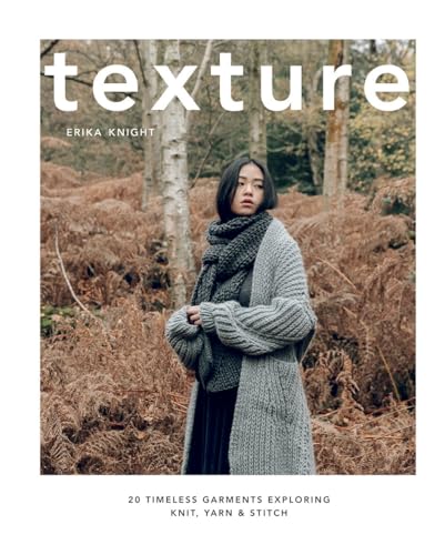 Texture: 20 Timeless Garments Exploring Knit, Yarn & Stitch von Quadrille Publishing