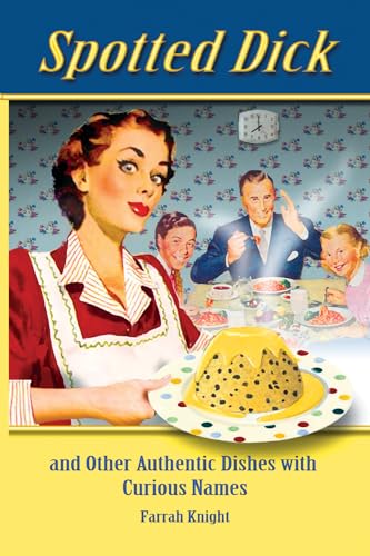 Spotted Dick: and other Authentic Dishes with Curious Names (Retro Cookbooks) von Leaves of Gold Press