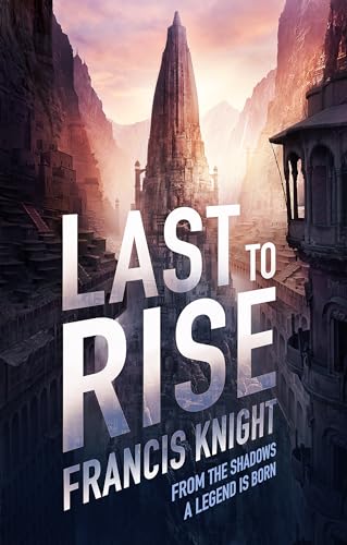 Last to Rise: Book 3 of the Rojan Dizon Novels