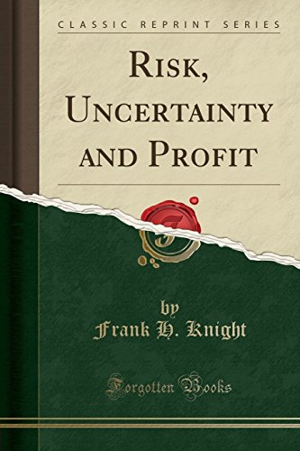 Risk, Uncertainty and Profit (Classic Reprint)
