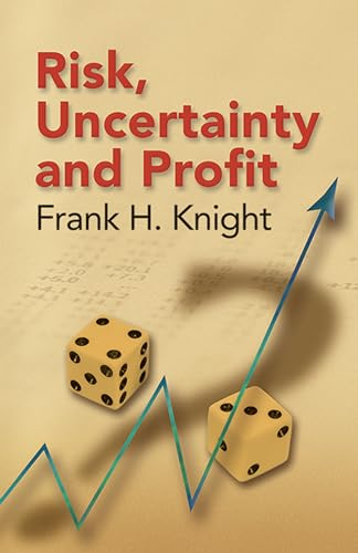 Risk, Uncertainty and Profit (Dover Books on History, Political and Social Science)