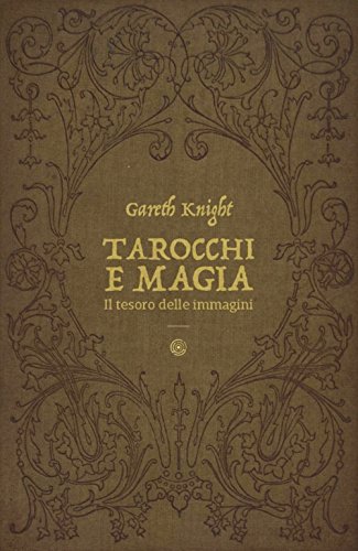Tarocchi e magia. Il tesoro nascosto nelle immagini (Nonordinari) von Spazio Interiore
