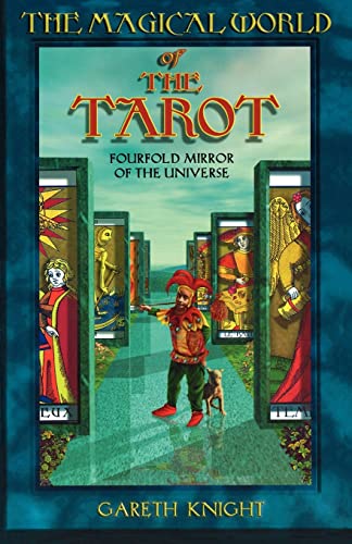 The Magical World of the Tarot: Fourfold Mirror of the Universe