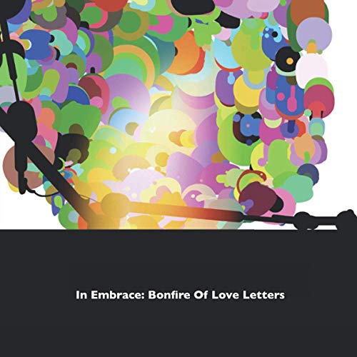 In Embrace: Bonfire Of Love Letters: The book of the album