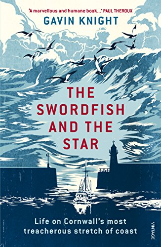The Swordfish and the Star: Life on Cornwall's most treacherous stretch of coast von Vintage