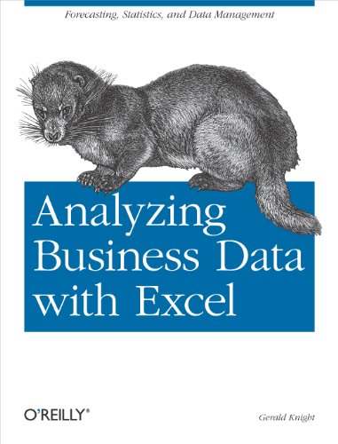 Analyzing Business Data with Excel: Forecasting, Statistics, and Data Management