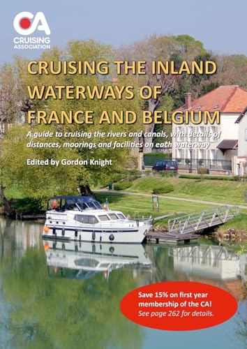 Cruising the Inland Waterways of France and Belgium: A guide to cruising the rivers and canals, with details of distances, moorings and facilities on ... moorings and facilities on each waterway von Lulu
