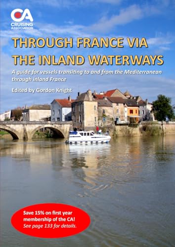 Through France via the Inland Waterways: A guide for vessels transiting to and from the Mediterranean through inland France von Lulu