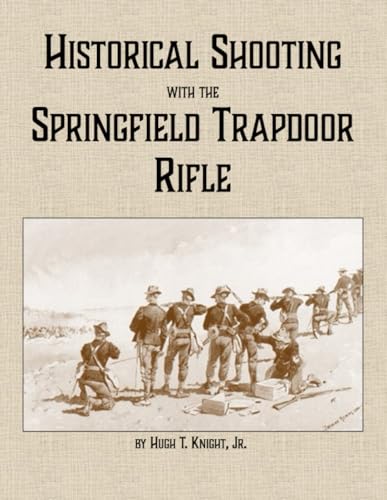 Historical Shooting with the Springfield Trapdoor Rifle von Lulu.com