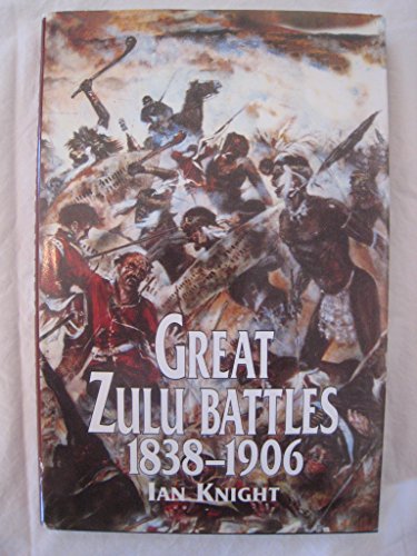 Great Zulu Battles 1838-1906