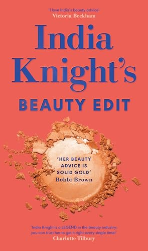 India Knight's Beauty Edit: What Works When You're Older