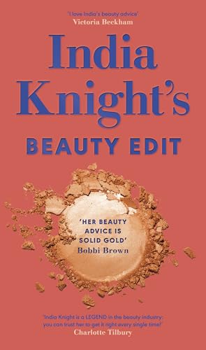 India Knight's Beauty Edit: What Works When You're Older