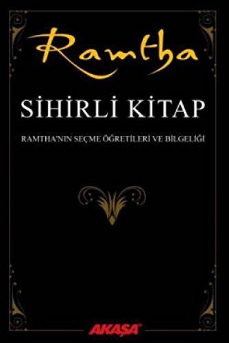 Sihirli Kitap: Ramtha - Ramthanin Secme Ögretileri ve Bilgeligi: Ramtha'nın Seçme Öğretileri ve Bilgeliği von Akaşa Yayınları