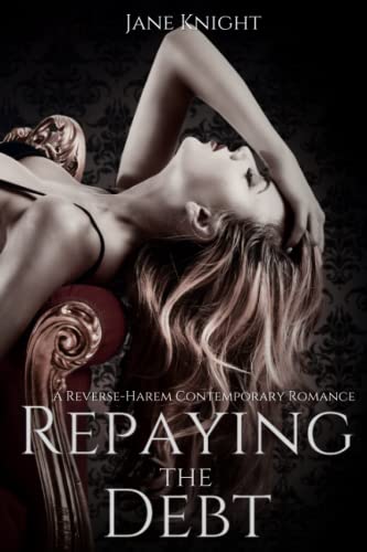 Repaying the Debt: A Contemporary Reverse-Harem Romance