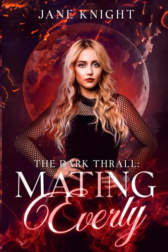 The Dark Thrall: Mating Everly von Independently published