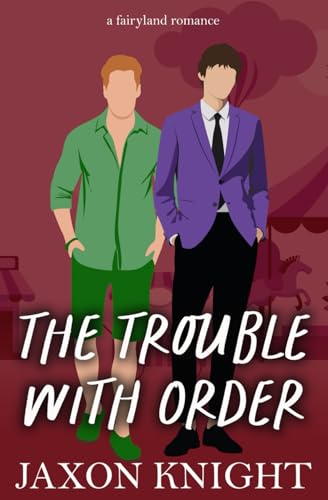 The Trouble with Order: A gay MM contemporary sweet romance (Fairyland Romances, Band 5) von Grey Kelpie Studio