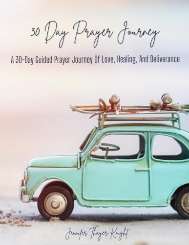 30 Day Prayer Journey: A Journey Of Love, Healing, And Deliverance 30 Day Prayer Journey: A Journey Of Love, Healing, And Deliverance von Primedia eLaunch LLC