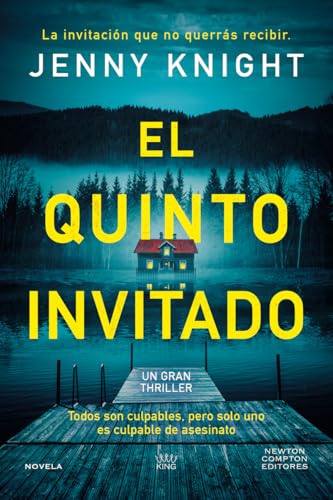El quinto invitado. El thriller psicológico que arrasa en el Reino Unido. Cinco amigos, un secreto mortal y un culpable. El quinto invitado. El thriller psicológico que arrasa en el Reino Unido. Cinco amigos, un secreto mortal y un culpable. von Newton Compton Editores