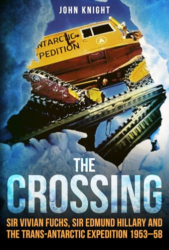 Crossing: Sir Vivian Fuchs, Sir Edmund Hillary and the Trans-Antarctic Expedition 1953-58 von Amberley Publishing