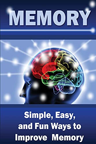 Memory: Simple, Easy, and Fun Ways to Improve Memory von Createspace Independent Publishing Platform